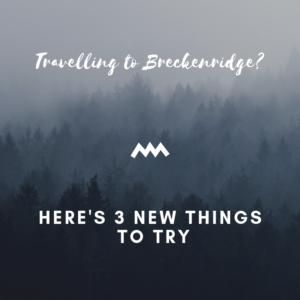 New Things To Do in Breckenridge